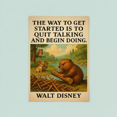 walt disney quote beaver stops talking starts building dam inspiring poster poster 8