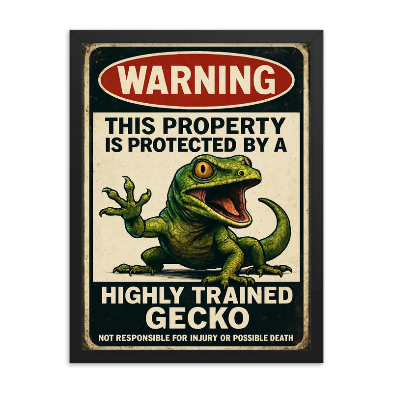 WARNING This property is protected by a highly trained gecko framed print on a plain backdrop in size 18