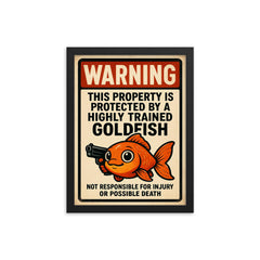 WARNING This property is protected by a highly trained goldfish framed print on a plain backdrop in size 12"x16".