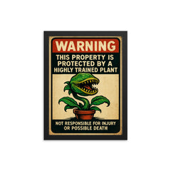 WARNING This property is protected by a highly trained plant framed print on a plain backdrop in size 12"x16".