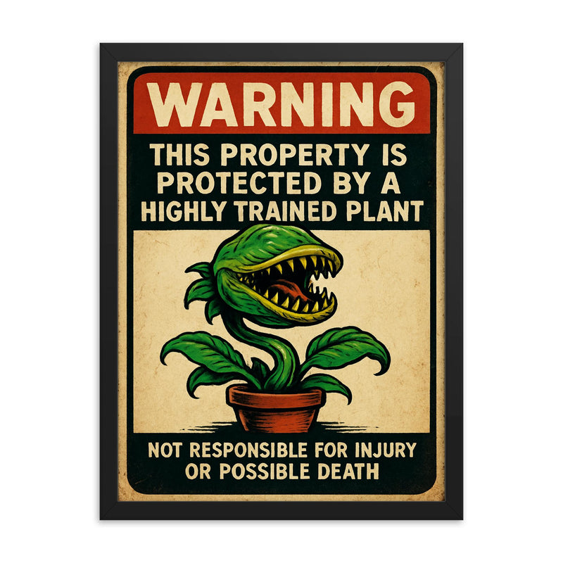 WARNING This property is protected by a highly trained plant framed print on a plain backdrop in size 18