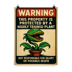 WARNING This property is protected by a highly trained plant poster on a plain backdrop in size 8"x10".