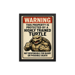 WARNING This property is protected by a highly trained turtle framed print on a plain backdrop in size 12"x16".