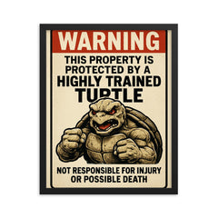 WARNING This property is protected by a highly trained turtle framed print on a plain backdrop in size 16"x20".