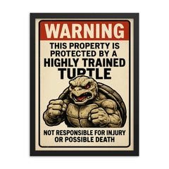 WARNING This property is protected by a highly trained turtle framed print on a plain backdrop in size 18"x24".