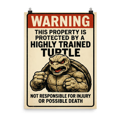 WARNING This property is protected by a highly trained turtle poster on a plain backdrop in size 8"x10".