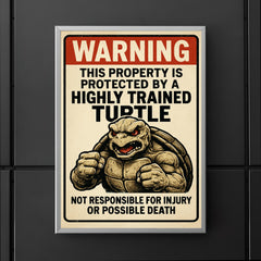 WARNING This property is protected by a highly trained turtle poster 5