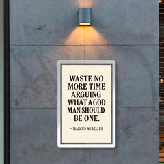 Waste no more time arguing what a good man should be Be one Marcus Aurelius poster 2