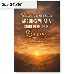Waste no more time arguing what a good person is Be one Marcus Aurelius metal print on a plain backdrop in size 24"x36".
