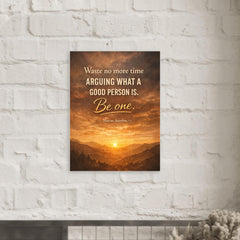 Waste no more time arguing what a good person is Be one Marcus Aurelius metal print mockup