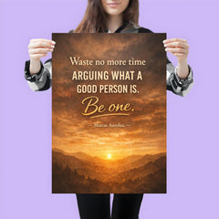 Waste no more time arguing what a good person is Be one Marcus Aurelius poster 3