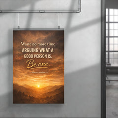Waste no more time arguing what a good person is Be one Marcus Aurelius poster 4