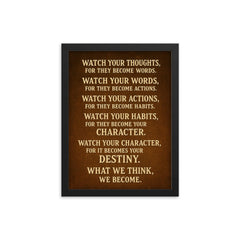 Watch your thoughts for they become words motivational destiny quote framed print on a plain backdrop in size 12"x16".