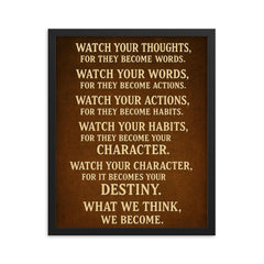 Watch your thoughts for they become words motivational destiny quote framed print on a plain backdrop in size 16"x20".