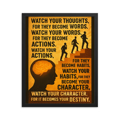 Watch your thoughts for they become words motivational quote about destiny framed print on a plain backdrop in size 16"x20".