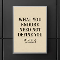 What you endure need not define you Epictetus paraphrased poster 5