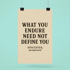 What you endure need not define you Epictetus paraphrased poster 6