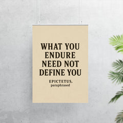 What you endure need not define you Epictetus paraphrased poster 7