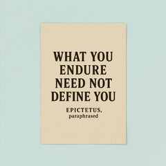 What you endure need not define you Epictetus paraphrased poster 8
