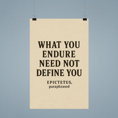 What you endure need not define you Epictetus paraphrased poster 9