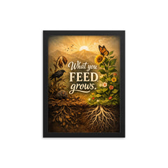 What you feed grows framed print on a plain backdrop in size 12"x16".