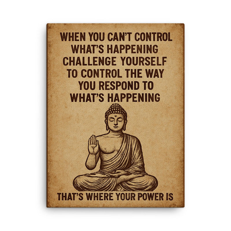 When you can't control what's happening control how you respond Buddha art canvas print on a plain backdrop in size 18