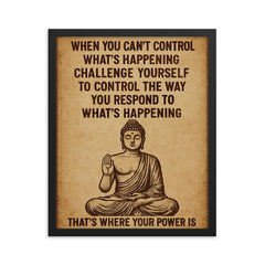 When you can't control what's happening control how you respond Buddha art framed print on a plain backdrop in size 16"x20".