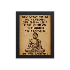 When you can't control what's happening control how you respond Buddha art framed print on a plain backdrop in size 8"x10".