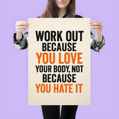 Work out because you love your body not because you hate it poster 3