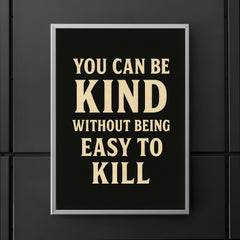 You can be kind without being easy to kill poster 5