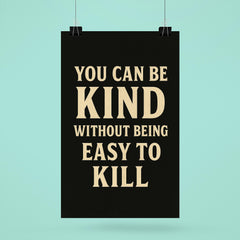 You can be kind without being easy to kill poster 6