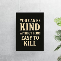 You can be kind without being easy to kill poster 7