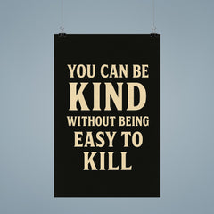 You can be kind without being easy to kill poster 9