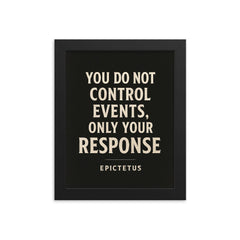 You do not control events only your response Epictetus framed print on a plain backdrop in size 8"x10".