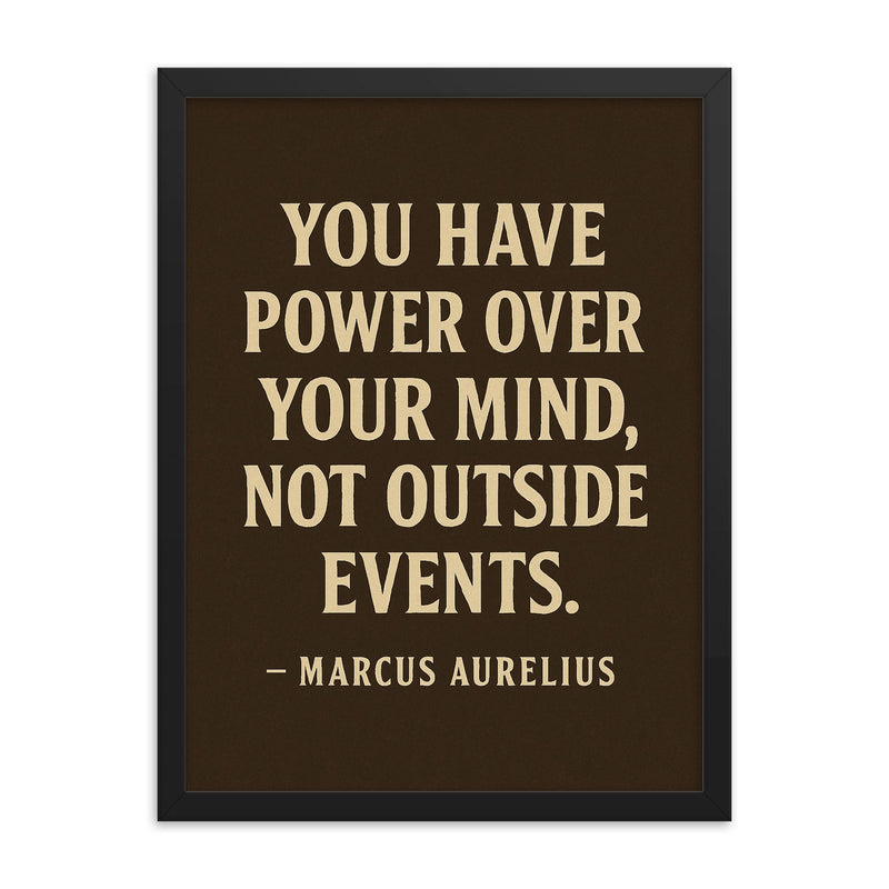 You have power over your mind not outside events Marcus Aurelius framed print on a plain backdrop in size 18