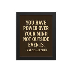 You have power over your mind not outside events Marcus Aurelius framed print on a plain backdrop in size 8"x10".