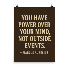 You have power over your mind not outside events Marcus Aurelius poster on a plain backdrop in size 8"x10".