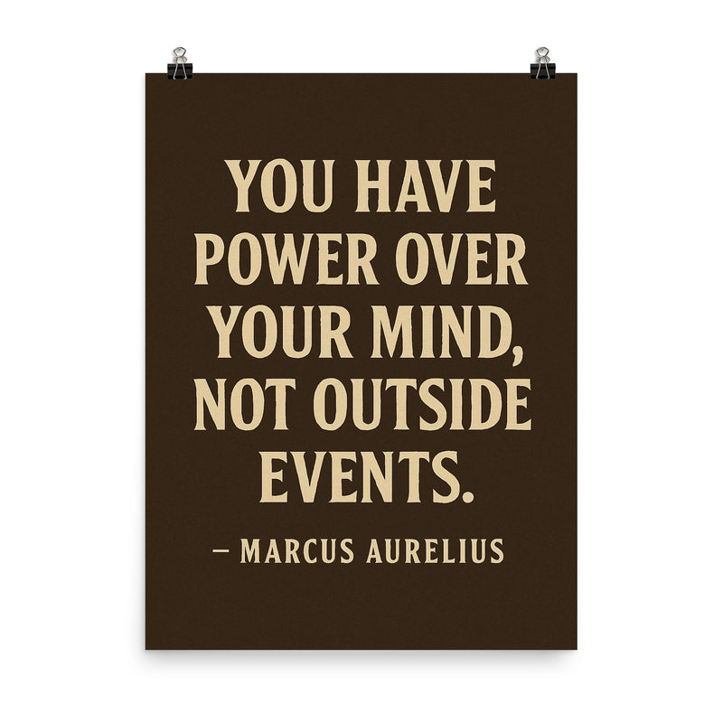 You have power over your mind not outside events Marcus Aurelius poster on a plain backdrop in size 8