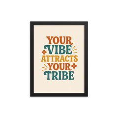 Your vibe attracts your tribe framed print on a plain backdrop in size 12"x16".