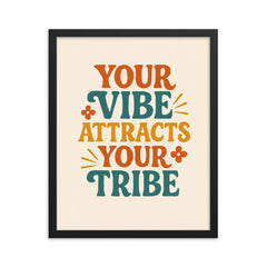 Your vibe attracts your tribe framed print on a plain backdrop in size 16"x20".
