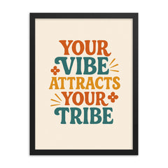 Your vibe attracts your tribe framed print on a plain backdrop in size 18"x24".