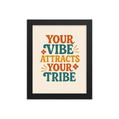Your vibe attracts your tribe framed print on a plain backdrop in size 8"x10".