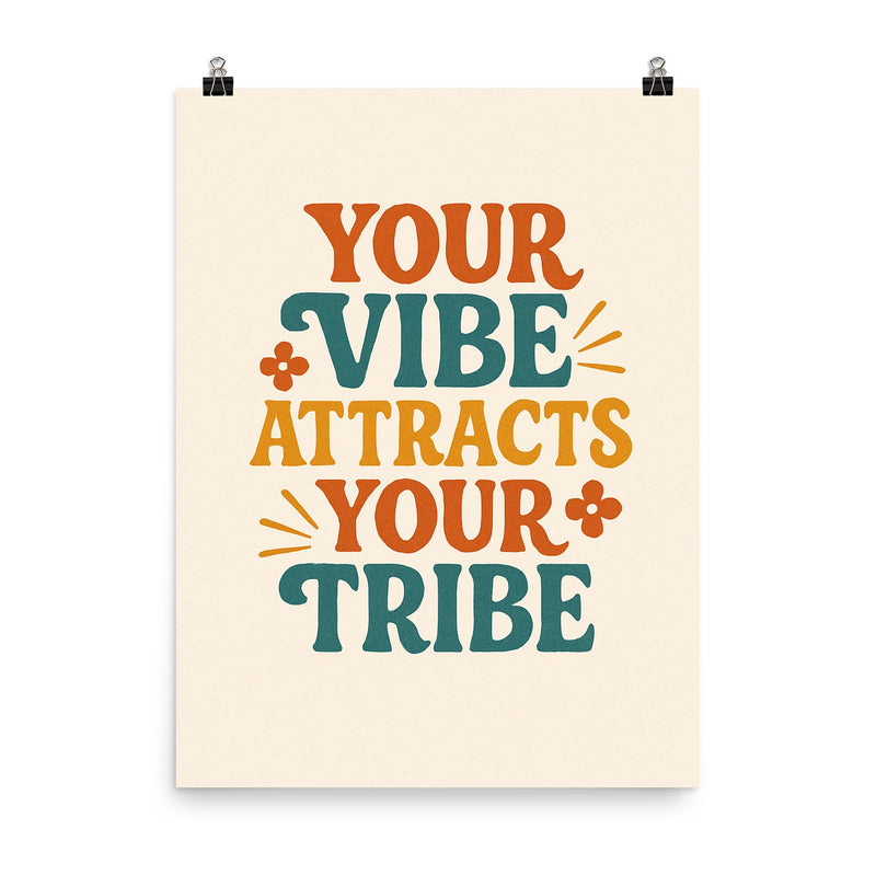 Your vibe attracts your tribe poster on a plain backdrop in size 8
