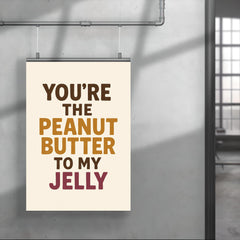 Youre the peanut butter to my jelly poster 4