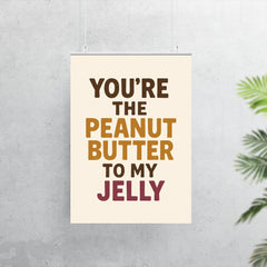 Youre the peanut butter to my jelly poster 7